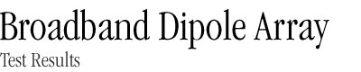 Broadband Dipole Array Test Results